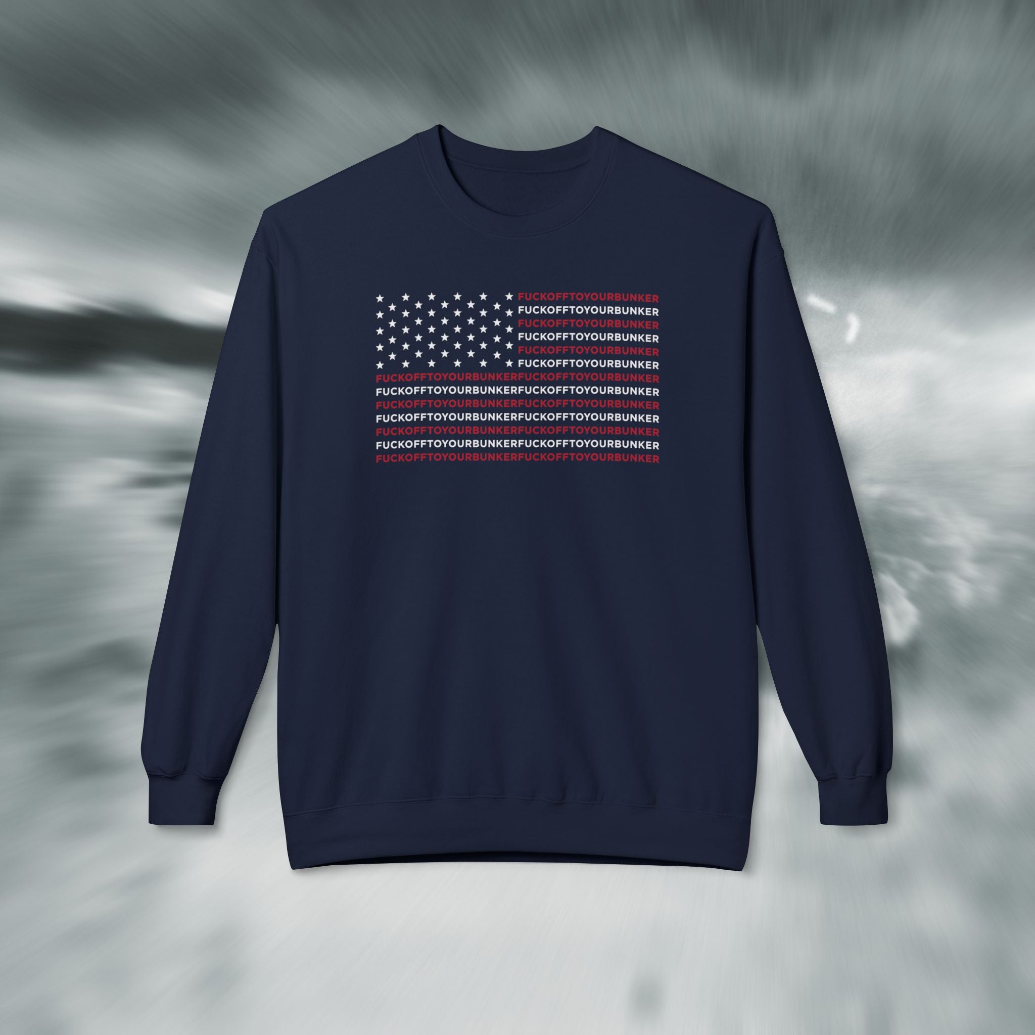 Fuck Off To Your Bunker Sweatshirt