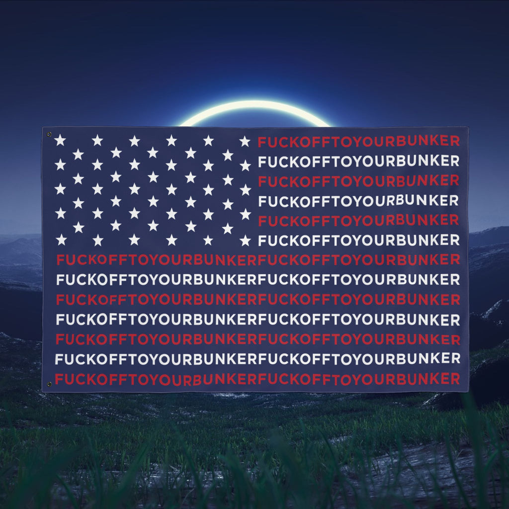 Fuck Off to Your Bunker Flag