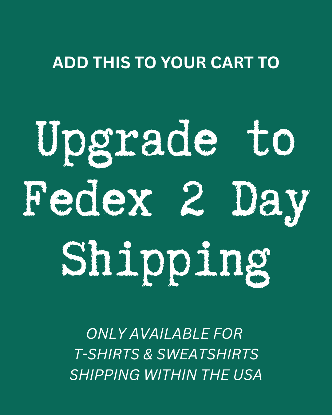 USA 2-Day Shipping Upgrade: Tshirts/Sweatshirts Only